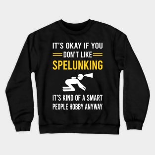 Smart People Hobby Spelunking Spelunker Speleology Caving Cave Crewneck Sweatshirt